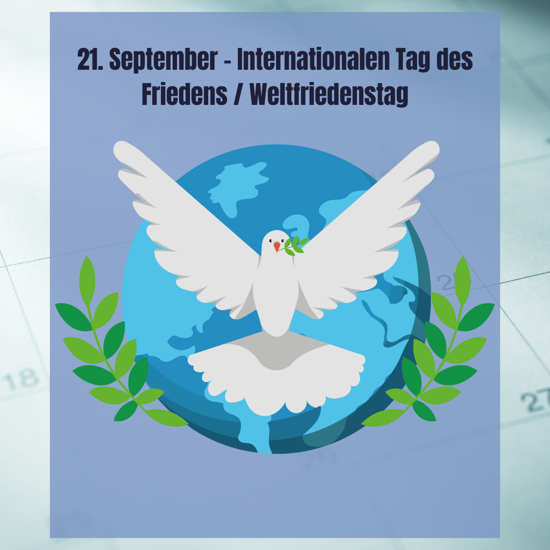 21. September – Internationalen Tag des Friedens / Weltfriedenstag
